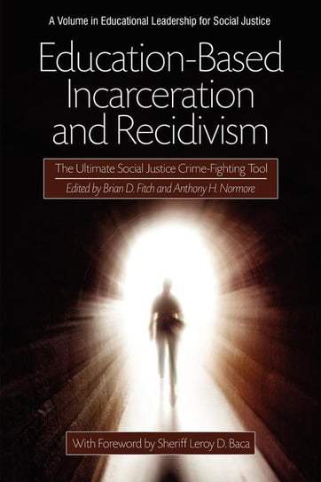 Education-Based Incarceration and Recidivism Information Age Publishing