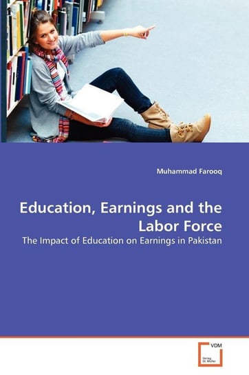 Education, Earnings and the Labor Force Farooq Muhammad