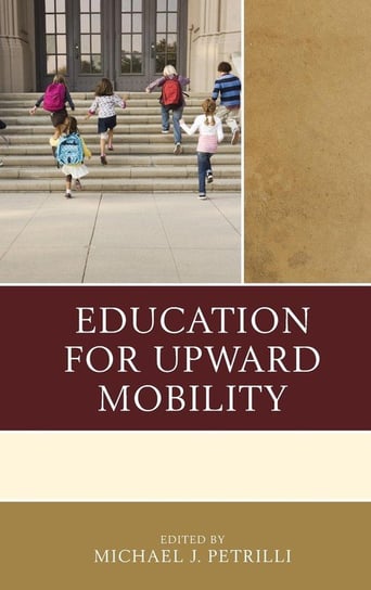 Education for Upward Mobility Rowman & Littlefield Publishing Group Inc