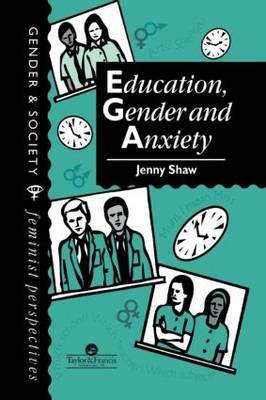 Education, Gender And Anxiety Jenny Shaw