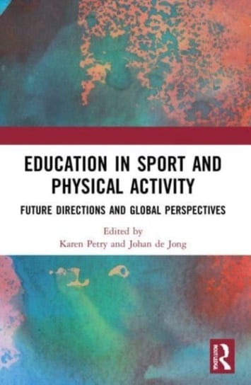 Education in Sport and Physical Activity: Future Directions and Global Perspectives Opracowanie zbiorowe