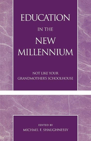 Education in the New Millennium Shaughnessy Michael F.