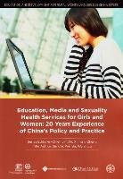 Education, Media and Sexuality Health Services for Girls and Women: 20 Years Experience of China's Policy and Practice Liu Wenli, Chi Jin, Bu Wei
