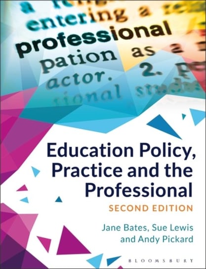 Education Policy, Practice and the Professional Bates Jane, Lewis Sue, Pickard Andy
