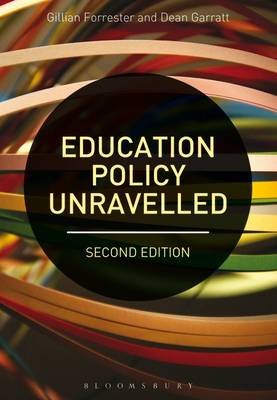 Education Policy Unravelled Forrester Gillian, Garratt Dean