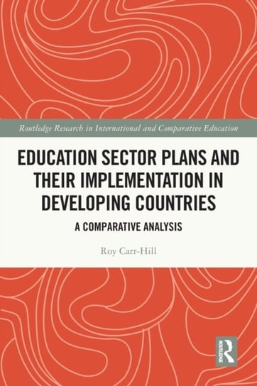 Education Sector Plans and their Implementation in Developing Countries: A Comparative Analysis Roy Carr-Hill