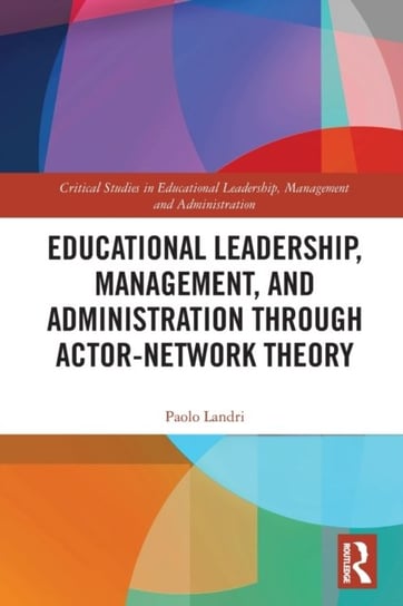 Educational Leadership, Management, and Administration through Actor-Network Theory Opracowanie zbiorowe