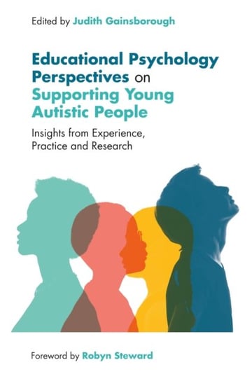 Educational Psychology Perspectives on Supporting Young Autistic People: Insights from Experience, P Opracowanie zbiorowe