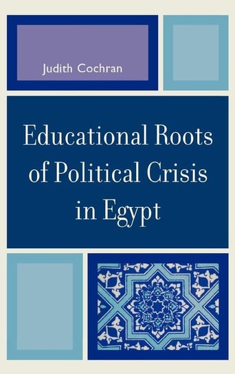 Educational Roots of Political Crisis in Egypt Cochran Judith