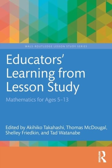 Educators' Learning from Lesson Study: Mathematics for Ages 5-13 Opracowanie zbiorowe