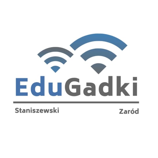 EduGadki Ekstra - odcinek 1. Maciej Stuhr - podwójny belfer - podcast Staniszewski Jacek, Zaród Marcin