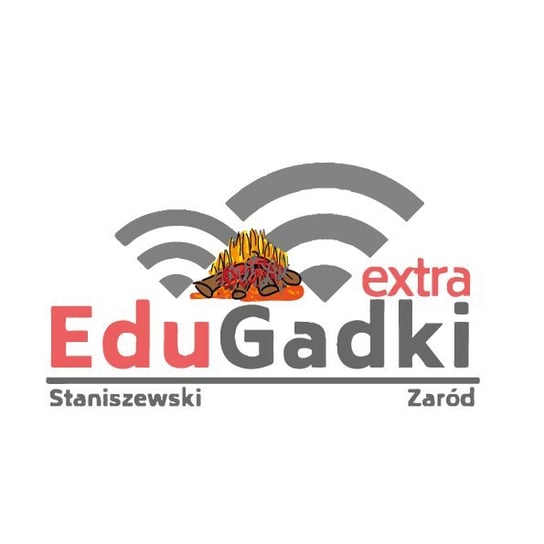 EduGadki Ekstra – odcinek 5 - dr Wacław Srebro, czyli gasimy wypalenie - podcast Staniszewski Jacek, Zaród Marcin