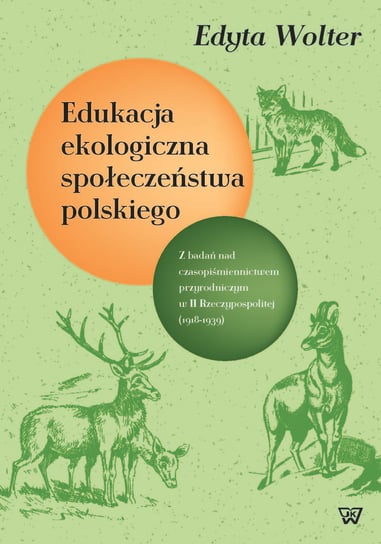Edukacja ekologiczna społeczeństwa polskiego Wolter Edyta