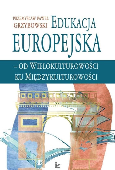 Edukacja europejska od wielokulturowości do międzykulturowości - ebook PDF Grzybowski Przemysław Paweł