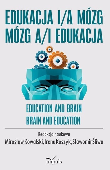 Edukacja i/a mózg. Mózg a/i edukacja Opracowanie zbiorowe