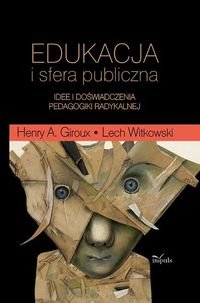 Edukacja i sfera publiczna. Idee i doświadczenia pedagogiki radykalnej Witkowski Lech, Giroux Henry A.