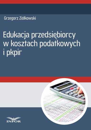 Edukacja przedsiębiorcy w kosztach podatkowych i PKPiR - ebook PDF Ziółkowski Grzegorz