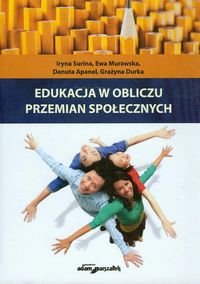 Edukacja w obliczu przemian społecznych Surina Irina, Murawska Ewa, Apanel Danuta