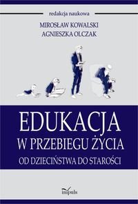 Edukacja w przebiegu życia Kowalski Mirosław, Olczak Agnieszka