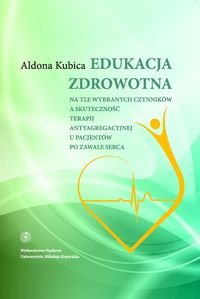 Edukacja zdrowotna na tle wybranych czynników a skuteczność terapii antyagregacyjnej Kubica Aldona Bernadeta