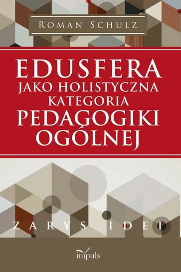 Edusfera jako holistyczna kategoria pedagogiki ogólnej Schulz Roman
