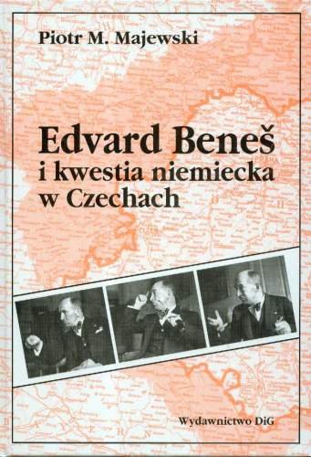 Edvard Benes i Kwestia Niemiecka w Czechach Majewski Piotr