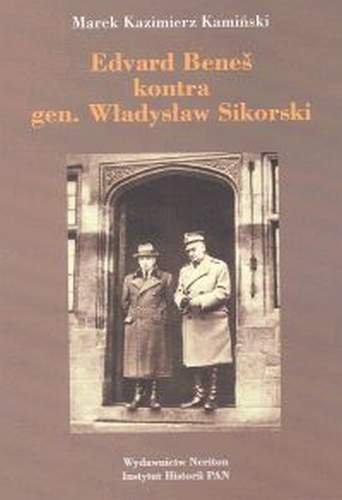 Edvard Benes Kontra gen. Władysław Sikorski Kamiński Marek Kazimierz