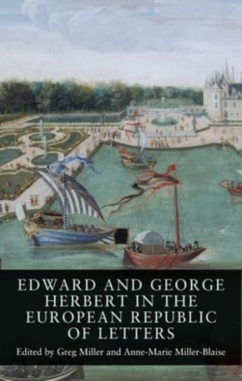 Edward and George Herbert in the European Republic of Letters Opracowanie zbiorowe