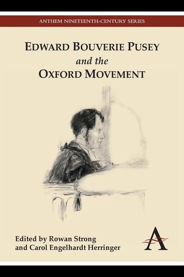 Edward Bouverie Pusey and the Oxford Movement Wimbledon Publishing