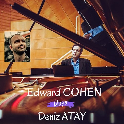 Edward Cohen Plays Deniz Atay Deniz Atay, Edward Cohen
