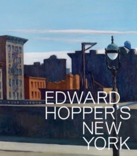 Edward Hopper's New York Yale University Press