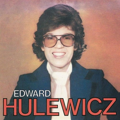 Edward Hulewicz Edward Hulewicz