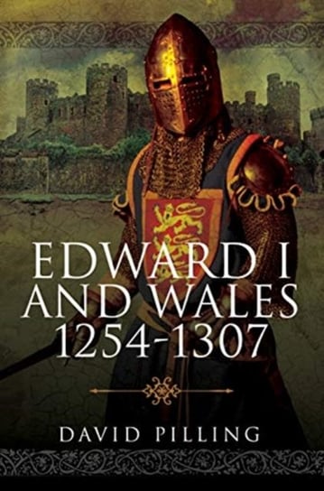 Edward I and Wales, 1254-1307 Pilling David