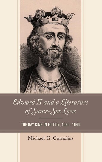 Edward II and a Literature of Same-Sex Love Cornelius Michael G