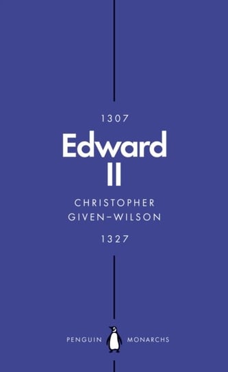 Edward II (Penguin Monarchs): The Terrors of Kingship Christopher Given-Wilson