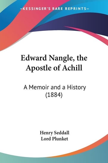 Edward Nangle, the Apostle of Achill Henry Seddall
