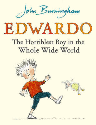 Edwardo the Horriblest Boy in the Whole Wide World Burningham John