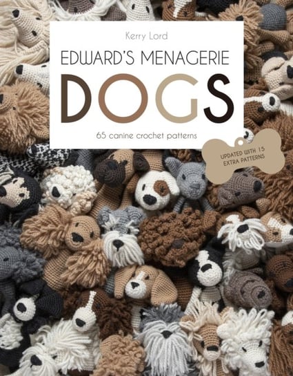 Edwards Menagerie: DOGS: 65 Canine Crochet Projects Opracowanie zbiorowe