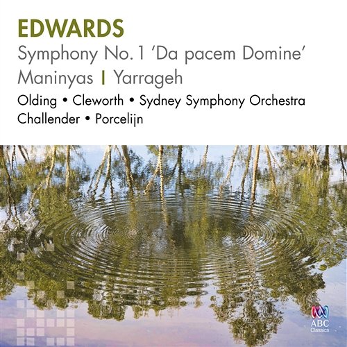 Edwards: Symphony No. 1 ‘Da Pacem Domine’ / Maninyas / Yarrageh Sydney Symphony Orchestra, Stuart Challender, David Porcelijn, Dene Olding, Ian Cleworth, Anthony Baldwin