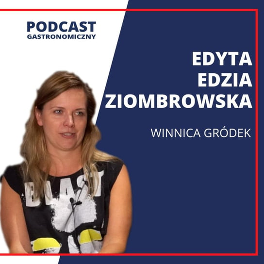 Edyta"Edzia"Ziombrowska - Podcast gastronomiczny - podcast Głomski Sławomir