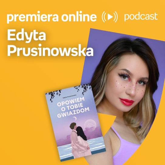 Edyta Prusinowska - Empik #premieraonline (18.07.2022) - podcast Prusinowska Edyta, Dżbik-Kluge Justyna
