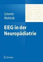 EEG in der Neuropädiatrie Schmitt Bernhard, Wohlrab Gabriele