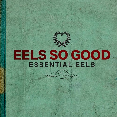 EELS So Good: Essential EELS Vol. 2 (2007-2020) Eels