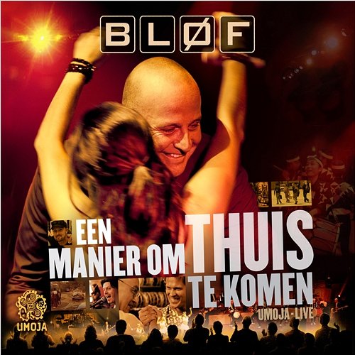 Een Manier Om Thuis Te Komen - Umoja Live BLØF