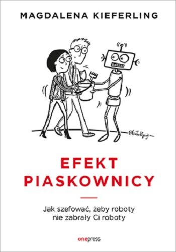 Efekt piaskownicy. Jak szefować żeby roboty nie zabrały ci roboty Kieferling Magdalena