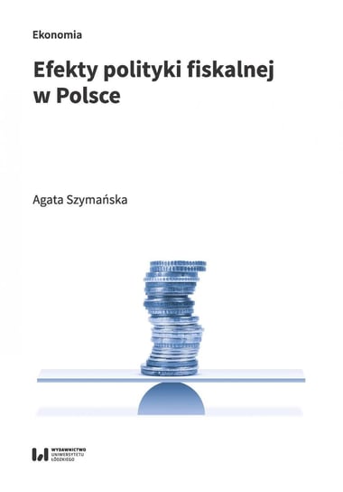 Efekty polityki fiskalnej w Polsce Szymańska Agata