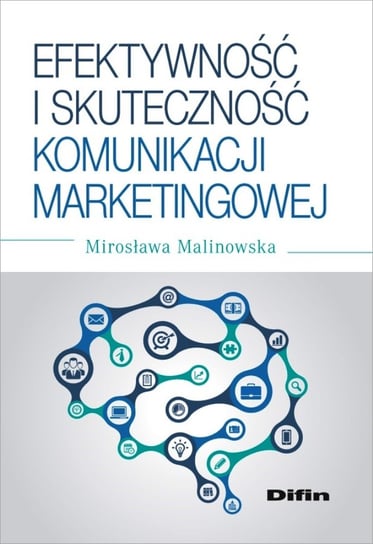 Efektywność i skuteczność komunikacji marketingowej Malinowska Mirosława