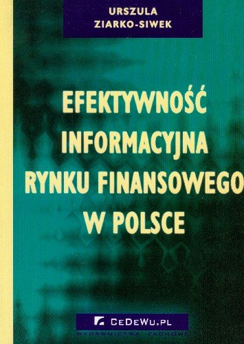 Efektywność Informacyjna Rynku Finansowego w Polsce Ziarko-Siwek Urszula