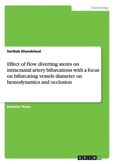 Effect of flow diverting stents on intracranial artery bifurcations with a focus on bifurcating vessels diameter on hemodynamics and occlusion Khandelwal Sarthak