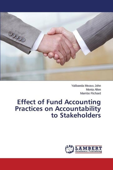 Effect of Fund Accounting Practices on Accountability to Stakeholders Mwavu John Yalibanda